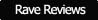 Rave Reviews